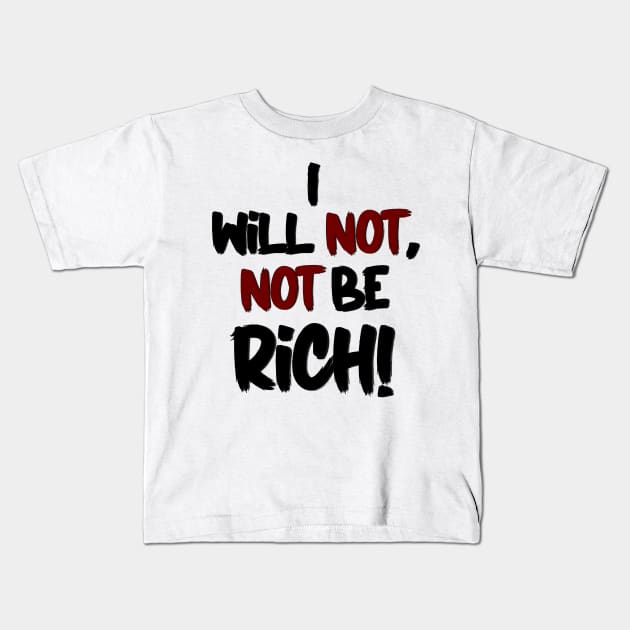 Renata Klein Big Little Lies - I will not, not be rich. Kids T-Shirt by baranskini